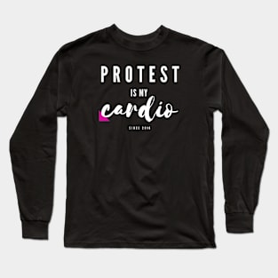 Protest is my cardio Long Sleeve T-Shirt